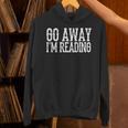 Go Away I'm Reading Book Reader Bookworm Bibliophile Unisex Hoodie