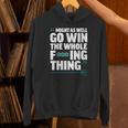 Might As Well Go Win The Whole Thing Baseball Apparel Unisex Hoodie Might As Well Go Win The Whole Thing Baseball Apparel Unisex Hoodie