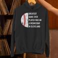 Greatest Game Ever Played Was In Cleveland 2016 Baseball Unisex Hoodie Greatest Game Ever Played Was In Cleveland 2016 Baseball Unisex Hoodie