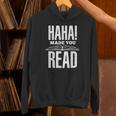 Haha Made You Read Reading Teacher Book Reader For Men Women Unisex Hoodie Haha Made You Read Reading Teacher Book Reader For Men Women Unisex Hoodie