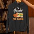I'm Thankful For Books Lover Reading Pumpkin Thanksgiving Unisex Hoodie I'm Thankful For Books Lover Reading Pumpkin Thanksgiving Unisex Hoodie