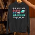 If It Involves Books And Pajamas Bookworm Books Unisex Hoodie