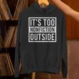 Its Too Nonfiction Outside Book Librarian Reading Unisex Hoodie