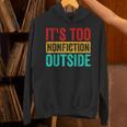 Its Too Nonfiction Outside Book Lover Literary Vintage Unisex Hoodie