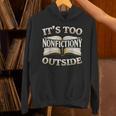 It’s Too Nonfictiony Outside Book Lover Quote Unisex Hoodie