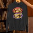 I'Ve Got Issues The Comic Book Kind Collector Unisex Hoodie I'Ve Got Issues The Comic Book Kind Collector Unisex Hoodie