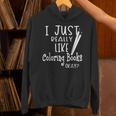 I Just Really Like Coloring Books Okay Quote Unisex Hoodie