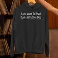 I Just Want To Read Books And Pet My Dog Unisex Hoodie I Just Want To Read Books And Pet My Dog Unisex Hoodie