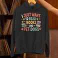 I Just Want To Read Books And Pet Dogs Reading Unisex Hoodie I Just Want To Read Books And Pet Dogs Reading Unisex Hoodie