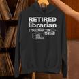 Librarian Retirement Party Retired Book Lover Unisex Hoodie Librarian Retirement Party Retired Book Lover Unisex Hoodie
