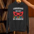 Librarians Are Just Superheroes In Disguise Library Book Tee Unisex Hoodie