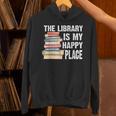 The Library Is My Happy Place Book Lover Tshirt Unisex Hoodie