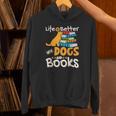 Life Is Better With Dogs And Books Bookworm Reader Reading Unisex Hoodie