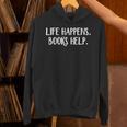 Life Happens Books Help Unisex Hoodie Life Happens Books Help Unisex Hoodie