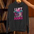 I Lift So I Can Carry More Books Bookworm Library Nerd Unisex Hoodie I Lift So I Can Carry More Books Bookworm Library Nerd Unisex Hoodie
