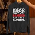 Live Life Like A Book Banned In The State Of Florida Unisex Hoodie Live Life Like A Book Banned In The State Of Florida Unisex Hoodie