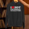 I Love Hot Fictional Characters Book Movie Game Fandom Unisex Hoodie I Love Hot Fictional Characters Book Movie Game Fandom Unisex Hoodie