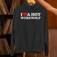 I Love A Hot Werewolf Lycan Wolfman Book Character Fan Unisex Hoodie