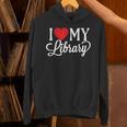 I Love My Library Librarian Book Lover Reading Bookworm Unisex Hoodie