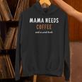 Mama Needs Coffee And a Good Book Bookish Mom Reading Unisex Hoodie