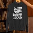 All i Need Is My Cardigan Welsh Corgi And a Good Book Unisex Hoodie All i Need Is My Cardigan Welsh Corgi And a Good Book Unisex Hoodie