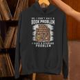 No I Don't Have A Book Problem I Have A Storage Problem Unisex Hoodie No I Don't Have A Book Problem I Have A Storage Problem Unisex Hoodie