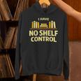 I Have No Shelf Control Book Lover Humor Unisex Hoodie