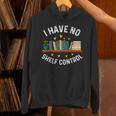 I Have No Shelf Control Librarian Book Lovers Unisex Hoodie