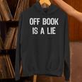 Off Book Is A Lie Acting Theater Actor Actress T-Shirt Unisex Hoodie