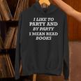 Like To Party And By Party I Mean Read Books Reader Unisex Hoodie Like To Party And By Party I Mean Read Books Reader Unisex Hoodie