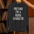 Pretend I'm A Book Character Lazy Easy Halloween Costume Unisex Hoodie Pretend I'm A Book Character Lazy Easy Halloween Costume Unisex Hoodie