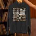 I Read Books I Drink Coffee And I Know Things Unisex Hoodie I Read Books I Drink Coffee And I Know Things Unisex Hoodie