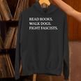 Read Books Walk Dogs Fight Fascists Reading Book Lover Dog Unisex Hoodie Read Books Walk Dogs Fight Fascists Reading Book Lover Dog Unisex Hoodie