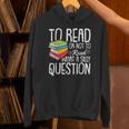 To Read Or Not To Read Reading Book-Worm Lover Bibliophiles Unisex Hoodie