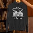 Reading Closed My Book To Be Here Bookworm Bookish Unisex Hoodie