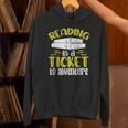 Reading Is A Ticket To Adventure Bookworm Book Reading Unisex Hoodie