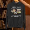 I Rescue Books Trapped In The Bookstore I'm Not A Hoarder Unisex Hoodie