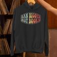 Retro Vintage Ban Bigots Not Books Shirt Free Banned Books Unisex Hoodie Retro Vintage Ban Bigots Not Books Shirt Free Banned Books Unisex Hoodie