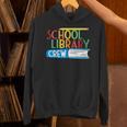 School Library Crew Teacher School Librarian Read More Books Unisex Hoodie