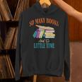 So Many Books And So Little Time Reading Book Lover Unisex Hoodie