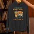 Spicy Books And Iced Coffee Book Lover Smut Reader Unisex Hoodie