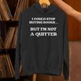 I Could Stop Buying Books But I’m Not a Quitter Unisex Hoodie