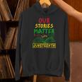 Our Stories Matter Juneteenth 1865 History Women's Reading Unisex Hoodie