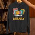Support Your Local Library Book Lover And Librarian Unisex Hoodie