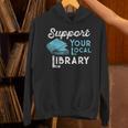 Support Your Local Library For Book Lovers And Readers Unisex Hoodie