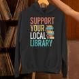 Support Your Local Library Book Reading Lovers Outfit Unisex Hoodie
