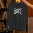 Support Your Local Library Heavy-Metal Font Book Nerd Unisex Hoodie Support Your Local Library Heavy-Metal Font Book Nerd Unisex Hoodie