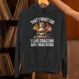 That`s What i Do i Like Dragons And i Read Books Dragon Unisex Hoodie