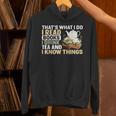 That's What I Do I Read Books I Drink Tea & I Know Things Unisex Hoodie