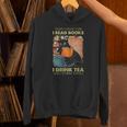 That's What i Do i Read Books i Drink Tea And i Know Things Unisex Hoodie